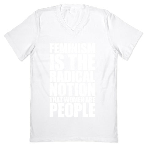 Feminism Is The Radical Notion That Women Are People V-Neck